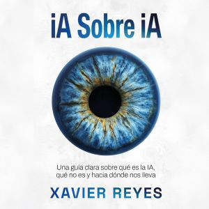 iA Sobre iA, Xavier Reyes