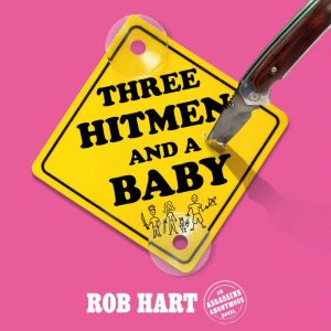 Three Hitmen and a Baby, Rob Hart