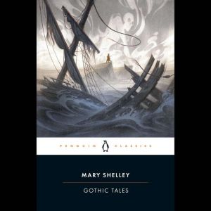 Gothic Tales, Mary Shelley