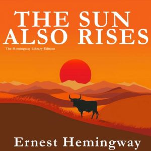 The Sun Also Rises The Hemingway Lib..., Ernest Hemingway
