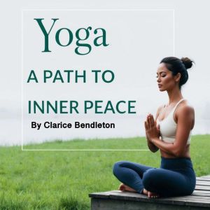 Yoga: A Path to Inner Peace