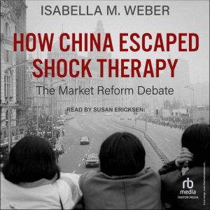 How China Escaped Shock Therapy, Isabella M. Weber