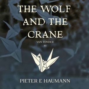 The Wolf and the Crane, Pieter E Haumann