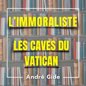L'immoraliste  Les caves du Vatican