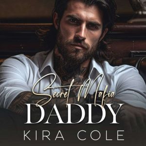 Secret Mafia Daddy: A Forced Marriage Mafia Romance