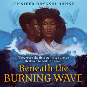 Beneath the Burning Wave, Jennifer Hayashi Danns