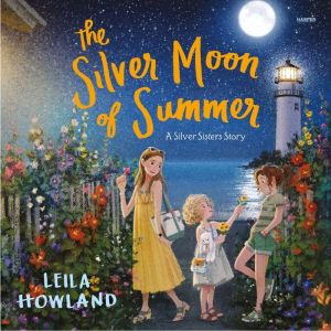 The Silver Moon of Summer, Leila Howland