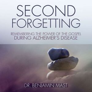 Second Forgetting, Dr. Benjamin T. Mast