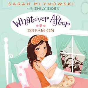 Whatever After Book #4: Dream On, Sarah Mlynowski