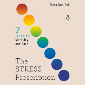 The Stress Prescription, Elissa Epel, PhD