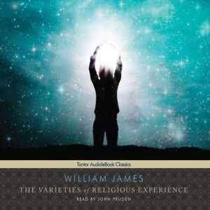 The Varieties of Religious Experience..., William James