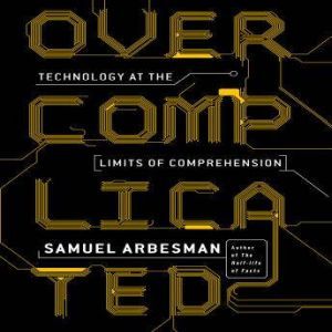 Overcomplicated, Samuel Arbesman