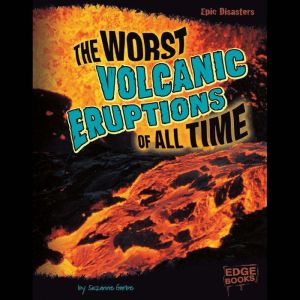 The Worst Volcanic Eruptions of All Time