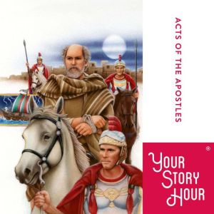 Acts of the Apostles, Your Story Hour