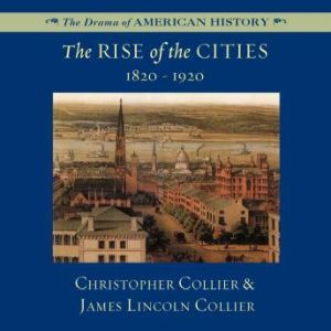 The Rise of the Cities, Christopher Collier James Lincoln Collier