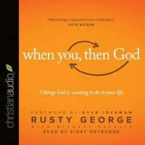 When You, Then God, Rusty George