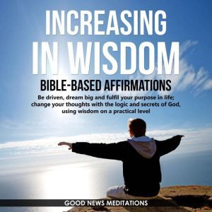 Increasing in Wisdom  BibleBased Af..., Good News Meditations