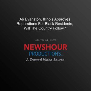 As Evanston, Illinois Approves Repara..., PBS NewsHour
