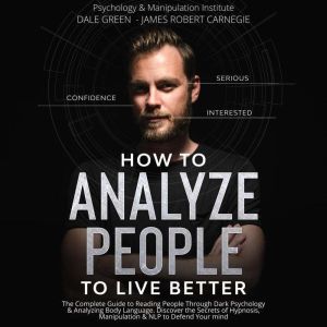 How to Analyze People to Live Better, Dale Green, James Robert Carnegie