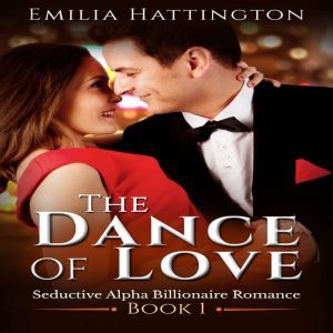 The Dance of Love Billionaire Romanc..., Emilia Hattington
