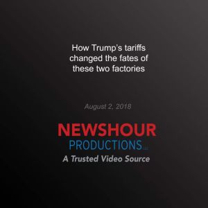 How Trumps tariffs changed the fates..., PBS NewsHour