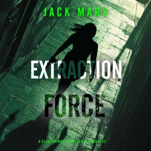 Extraction Force A Clint Hawke Actio..., Jack Mars