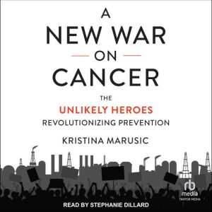 A New War on Cancer, Kristina Marusic