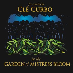 In the Garden of Mistress Bloom, Cle Curbo