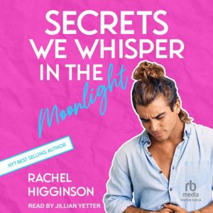 Secrets We Whisper in the Moonlight, Rachel Higginson