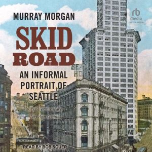 Skid Road: An Informal Portrait of Seattle