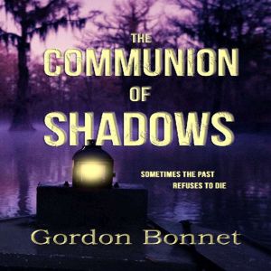 The Communion of Shadows, Gordon Bonnet