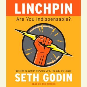 Linchpin Are You Indispensable?, Seth Godin
