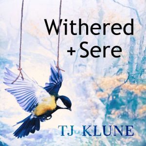 Withered Sere, TJ Klune