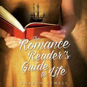 The Romance Readers Guide to Life, Sharon Pywell