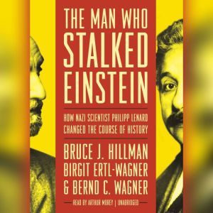 The Man Who Stalked Einstein, Bruce J.  Hillman Birgit ErtlWagner Bernd C. Wagner