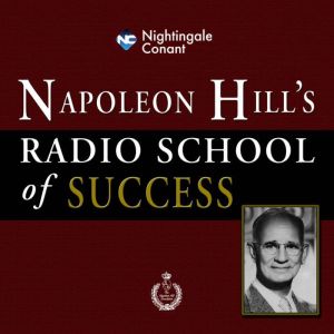 Napoleon Hills Radio School of Succe..., Napoleon Hill