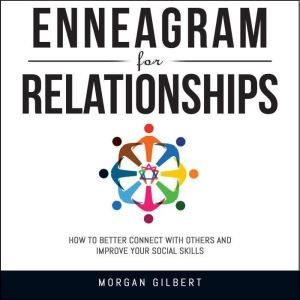 Enneagram For Relationships, Morgan Gilbert