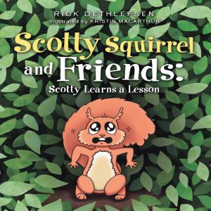Scotty Squirrel and Friends:: Scotty Learns a Lesson