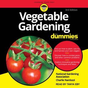 Vegetable Gardening For Dummies, Charlie Nardozzi