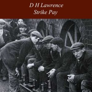 Strikepay, D H Lawrence