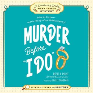 Murder Before "I Do": Book 3: Solve the Puzzlesand the Plot of a Cozy Wedding Mystery!