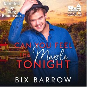 Can You Feel the Maple Tonight, Bix Barrow