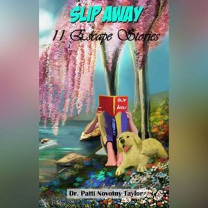 Slip Away, Dr. Patti Doc Novotny Taylor