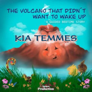 The volcano that didnt want to wake ..., Kia Temmes