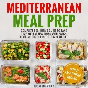 Mediterranean Meal Prep, Elizabeth Wells