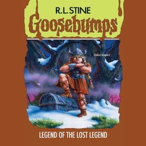 Legend of the Lost Legend (Goosebumps #47)