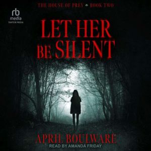 Let Her Be Silent, April Boulware