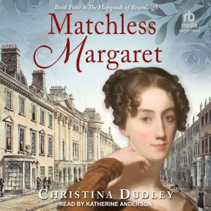 Matchless Margaret, Christina Dudley