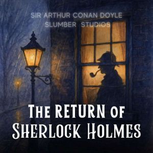 The Return of Sherlock Holmes: A soothing reading for sleep and relaxation