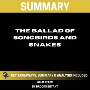 Summary The Ballad of Songbirds and ..., Brooks Bryant